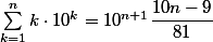\sum_{k=1}^n k\cdot 10^k = 10^{n+1}\dfrac{10n-9}{81}